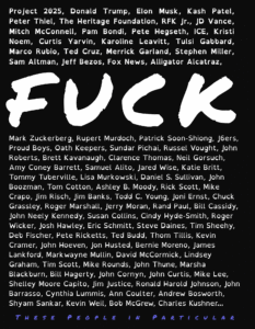 Le mot F entouré de cette liste des noms: Donald Trump, Elon Musk, Kash Patel, Peter Thiel, The Heritage Foundation, RFK Jr., JD Vance, Mitch McConnell, Pam Bondi Pete Hegseth, ICE, Kristi Noem, Charles Kushner, Curtis Yarvin, Karoline Leavitt, Tulsi Gabbard, Marco Rubio, Ted Cruz, Merrick Garland, Stephen Miller, Sam Altman, Jeff Bezos, Mark Zuckerberg, Rupert Murdoch, Fox News, Patrick Soon-Shiong, J6ers, Proud Boys, Oath Keepers, Sundar Pichai, Russel Vought, John Roberts, Brett Kavanaugh, Clarence Thomas, Neil Gorsuch, Amy Coney Barrett, Samuel Alito, Jared Wise, Katie Britt, Tommy Tuberville, Lisa Murkowski, Daniel S. Sullivan, John Boozman, Tom Cotton, Ashley B. Moody, Rick Scott, Mike Crapo, Jim Risch, Jim Banks, Todd C. Young, Joni Ernst, Chuck Grassley, Roger Marshall, Jerry Moran, Rand Paul, Bill Cassidy, John Neely Kennedy, Susan Collins, Cindy Hyde-Smith, Roger Wicker, Josh Hawley, Eric Schmitt, Steve Daines, Tim Sheehy, Deb Fischer, Pete Ricketts, Ted Budd, Thom Tillis, Kevin Cramer, John Hoeven, Jon Husted, Bernie Moreno, James Lankford, Markwayne Mullin, David McCormick, Lindsey Graham, Tim Scott, Mike Rounds, John Thune, Marsha Blackburn, Bill Hagerty, John Cornyn, John Curtis, Mike Lee, Shelley Moore Capito, Jim Justice, Ronald Harold Johnson, John Barrasso, Cynthia Lummis, Ann Coulter, Andrew Bosworth, Shyam Sankar, Kevin Weil, Bob McGrew Ces personnes sont les principaux acteurs de la chute de la démocratie américaine. Texte est écrit en opendyslexie pour favoriser la lectures pour tous les neurotypes